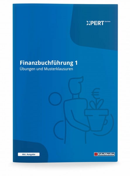 Finanzbuchführung, Teil 1: Übungen und Musterklausuren (Xpert-Business)