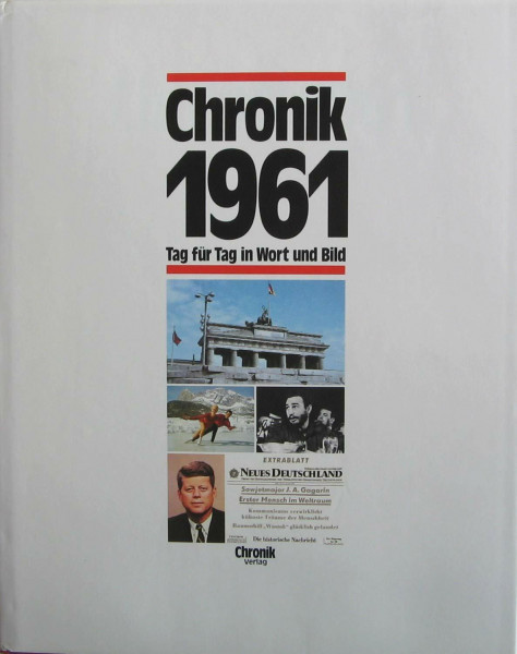 Chronik, Chronik 1961 (Chronik / Bibliothek des 20. Jahrhunderts. Tag für Tag in Wort und Bild)