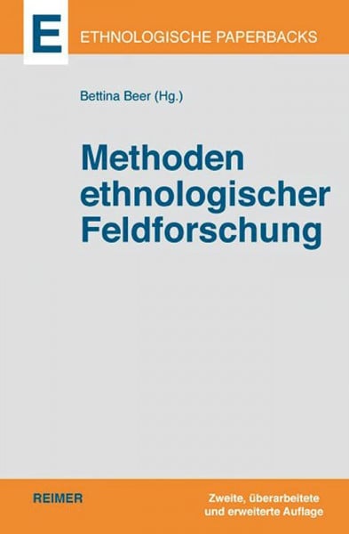 Methoden ethnologischer Feldforschung (Ethnologische Paperbacks)