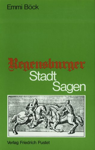 Regensburger Stadtsagen: Legenden und Mirakel