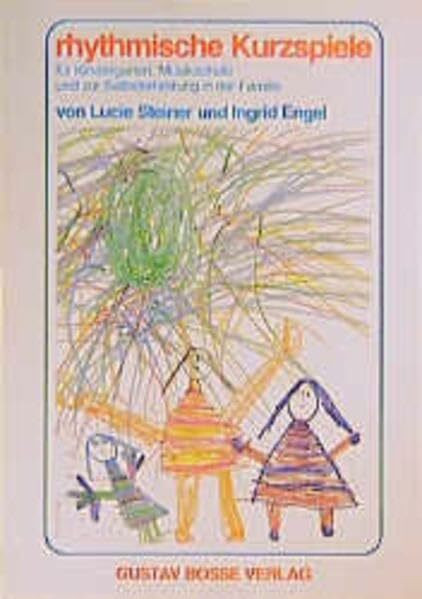 Rhythmische Kurzspiele für Kindergarten, Musikschule und zur Selbsterfahrung in der Familie