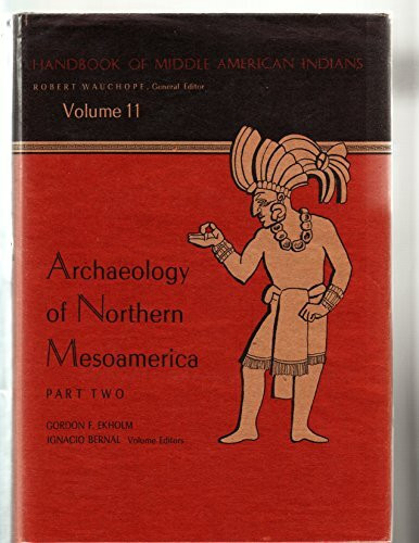 Archaeology of Northern Mesoamerica, Pts 1&2 (Vols 10 + 11 Hdbk of Middle Amer Indians Ser)