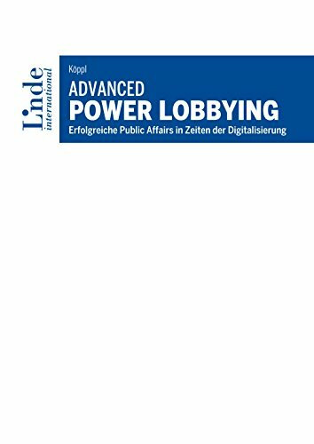 Advanced Power Lobbying: Erfolgreiche Public Affairs in Zeiten der Digitalisierung