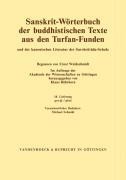 Sanskrit-Wörterbuch der buddhistischen Texte aus den Turfan-Funden /Sanskrit Dictionary of the Buddhist Texts from the Turfan Finds. Und der kanonischen Literatur der Sarvastivada-Schule /And of the C
