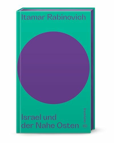 Israel und der Nahe Osten (Auf dem Punkt). Insider-Analyse von Itamar Rabinovich – Konflikte, Friedensprozesse und globale Dynamiken im Nahostkontext