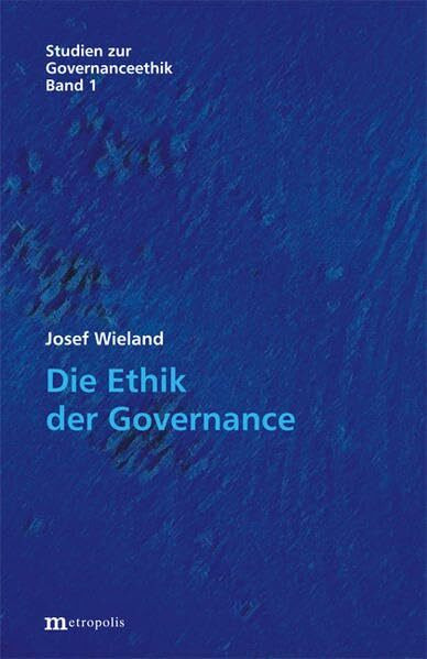 Die Ethik der Governance (Studien zur Governanceethik)