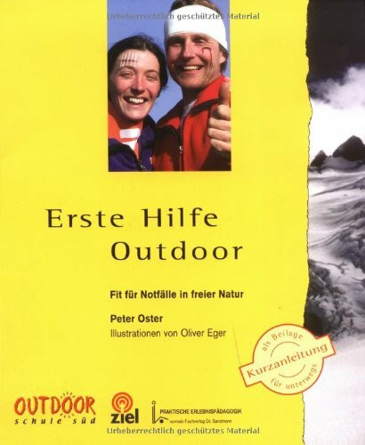 Erste Hilfe Outdoor: Fit für Notfälle in freier Natur (Praktische Erlebnispädagogik)