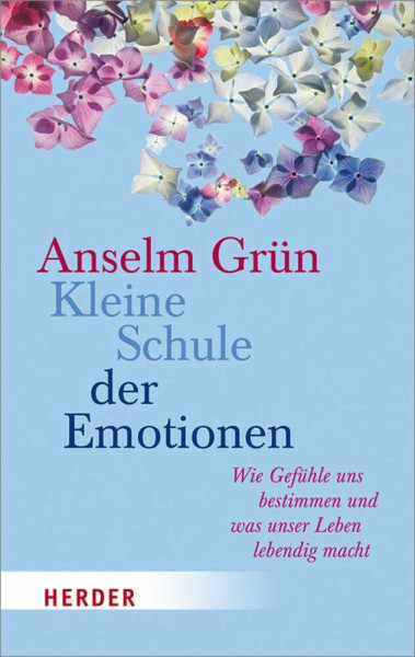 Kleine Schule der Emotionen: Wie Gefühle uns bestimmen und was unser Leben lebendig macht (HERDER spektrum)
