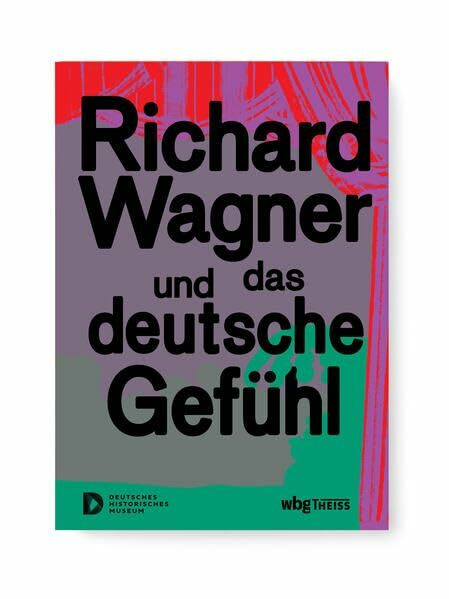 Richard Wagner und das deutsche Gefühl