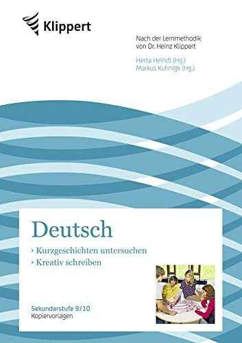 Kurzgeschichten untersuchen | Kreativ schreiben: Sekundarstufe 9-10. Kopiervorlagen (9. und 10. Klasse) (Klippert Sekundarstufe)