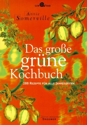 Das grosse grüne Kochbuch: 288 Rezepte für alle Jahreszeiten