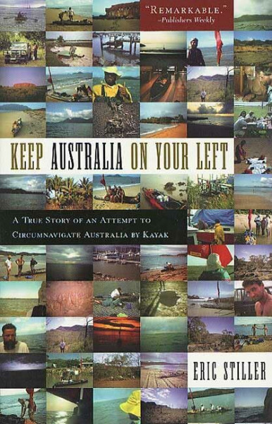Keep Australia on Your Left: A True Story of an Attempt to Circumnavigate Australia by Kayak
