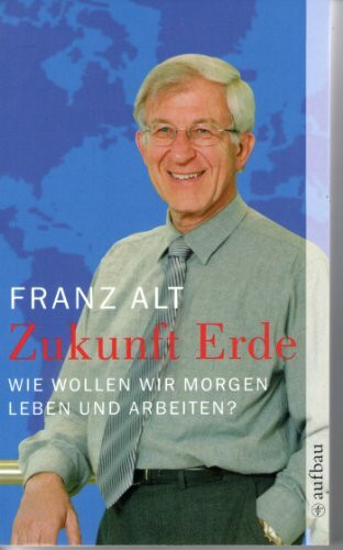 Zukunft Erde: Wie wollen wir morgen leben und arbeiten?