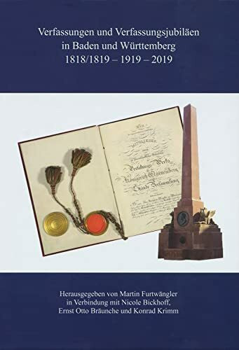 Verfassungen und Verfassungsjubiläen in Baden und Württemberg 1818/19 - 1919 - 2019 (Veröffentlichungen der Kommission für geschichtliche Landeskunde ... Reihe B: Forschungen, 229, Band 229)