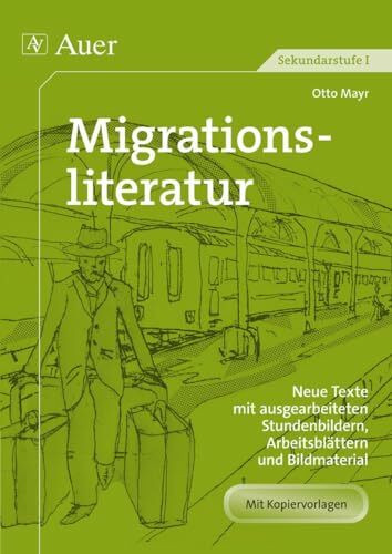 Migrationsliteratur: Neue Texte mit ausgearbeiteten Stundenbildern, Arbeitsblättern und Bildmaterial (5. bis 10. Klasse) (Neue Texte mit Stundenbildern Sekundarstufe)
