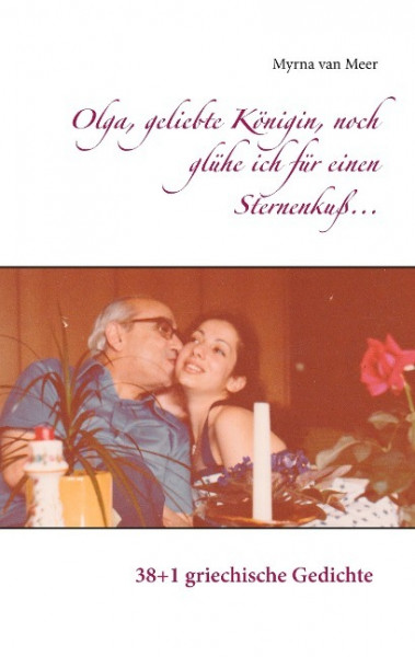 Olga, geliebte Königin, noch glühe ich für einen Sternenkuß...