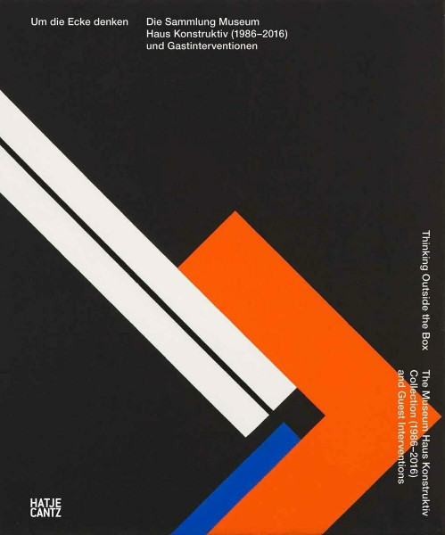 Um die Ecke denken: Sammlung Haus Konstruktiv (1986-2016) und Gastinterventionen: Die Sammlung Museum Haus Konstruktiv (1986-2016) und Gastinterventionen (Zeitgenössische Kunst)