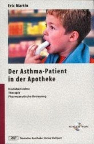 Der Asthma-Patient in der Apotheke: Krankheitslehre - Therapie - Pharmazeutische Betreuung