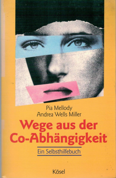 Wege aus der Co-Abhängigkeit: Ein Selbsthilfebuch