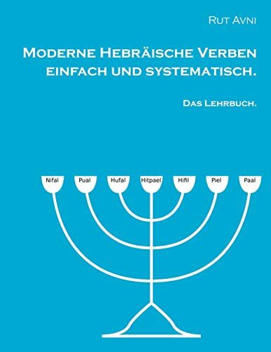 Moderne Hebräische Verben einfach und systematisch.: Das Lehrbuch.