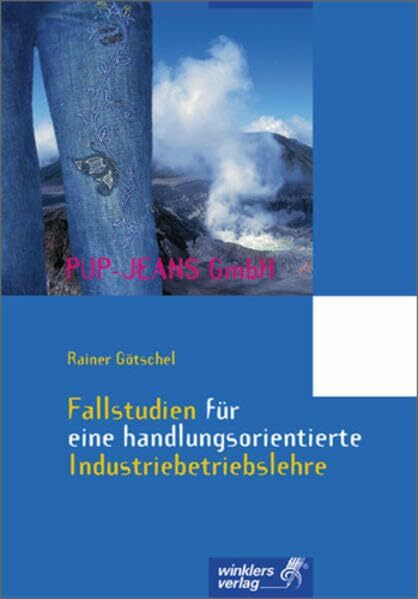 Fallstudien für eine handlungsorientierte Betriebslehre / Fallstudien für eine handlungsorientierte Industriebetriebslehre: Schülerbuch, 6., aktualisierte Auflage, 2003