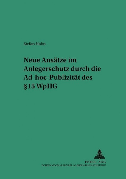 Neue Ansätze im Anlegerschutz durch die Ad-hoc-Publizität des § 15 WpHG