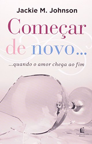 COMECAR DE NOVO - QUANDO O AMOR CHEGA AO FIM