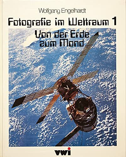 Fotografie im Weltraum I. Von der Erde zum Mond.