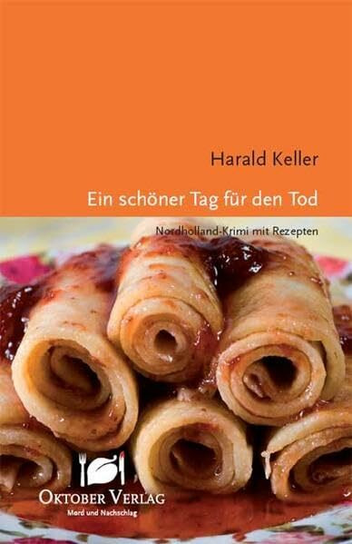 Ein schöner Tag für den Tod: Nordholland-Krimi mit Rezepten (Mord und Nachschlag)