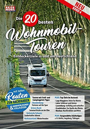 Die 20 besten Wohnmobil-Touren (Band 4): Entdeckerziele in und um Deutschland (Die 20 besten Wohnmobiltouren in Deutschland)