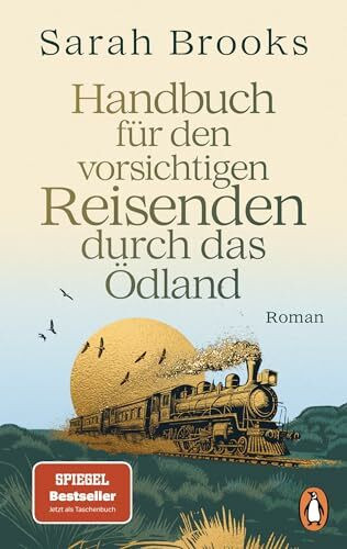 Handbuch für den vorsichtigen Reisenden durch das Ödland: Roman - »Eine charmante Mischung aus fantastischem Abenteuer und Reiseliteratur des 19. Jh.s. Was für ein literarischer Ritt!« NDR Kultur