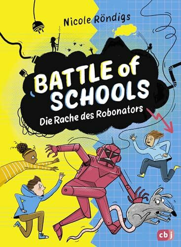 Battle of Schools - Die Rache des Robonators: Fortsetzung der Kinderbuchreihe (Die Battle-of-Schools-Reihe, Band 2)