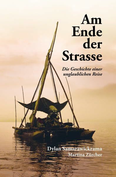 Am Ende der Strasse: Die Geschichte einer unglaublichen Reise