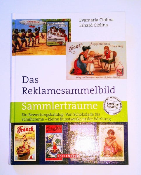 Das Reklamesammelbild: Ein Bewertungskatalog: Von Schokolade bis Schuhcreme – kleine Kunstwerke in der Werbung (Sammlerträume)