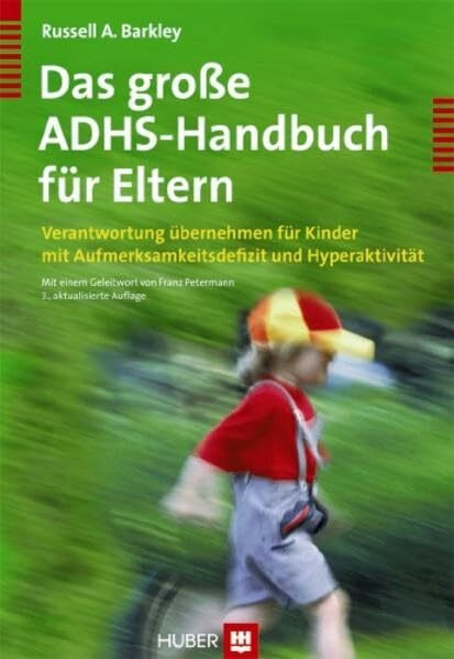 Das große ADHS-Handbuch für Eltern. Verantwortung übernehmen für Kinder mit Aufmerksamkeitsdefizit und Hyperaktivität