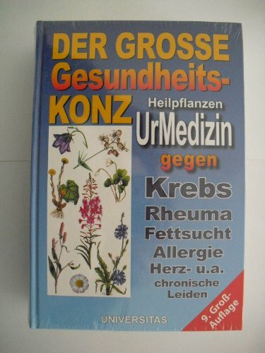 Der grosse Gesundheits-Konz: UrMedizin. Besiegt Krebs, Rheuma, Fettsucht, Allergie und chronische Leiden ...und hält für immer fit, schlank und gesund