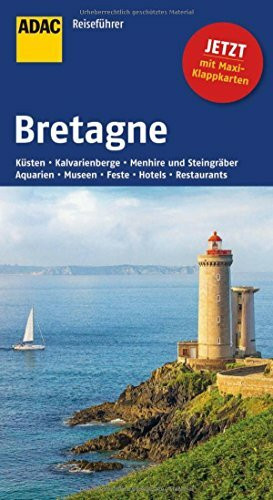 ADAC Reiseführer Bretagne: Küsten, Kalvarienberge, Menhire und Steingräber, Aquarien, Museen, Feste, Hotels, Restaurants