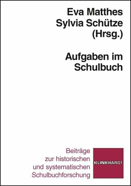 Aufgaben im Schulbuch. (klinkhardt forschung. Beiträge zur historischen und systematischen Schulbuchforschung)