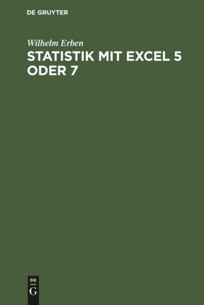 Statistik mit Excel 5 oder 7: Lehr- und Übungsbuch mit zahlreichen Excel Beispieltabellen und mit Diskette