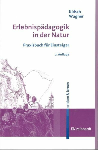 Erlebnispädagogik in der Natur. Ein Praxisbuch für Einsteiger. erleben&lernen, Bd. 4