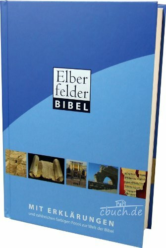 Elberfelder Bibel mit Erklärungen: und zahlreichen Farbigen Fotos zur Welt der Bibel