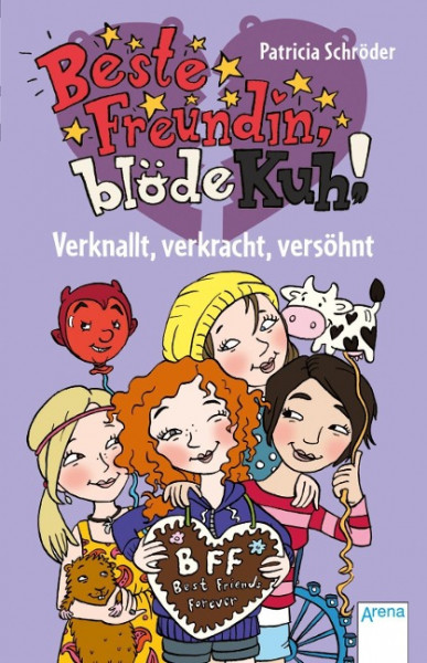 Beste Freundin, blöde Kuh! Verknallt, verkracht, versöhnt