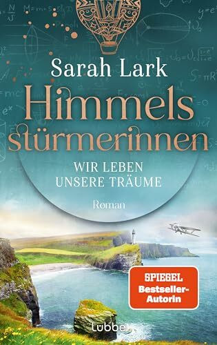 Himmelsstürmerinnen - Wir leben unsere Träume: Roman. Saga um vier außergewöhnliche Frauen, die von Schottland aus die Welt für sich erobern (HIMMELSSTÜRMERINNEN-SAGA, Band 2)