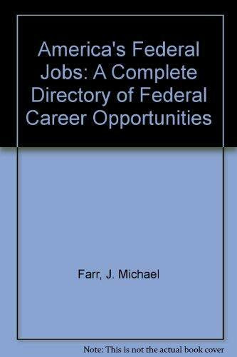 America's Federal Jobs: A Complete Directory of Federal Career Opportunities