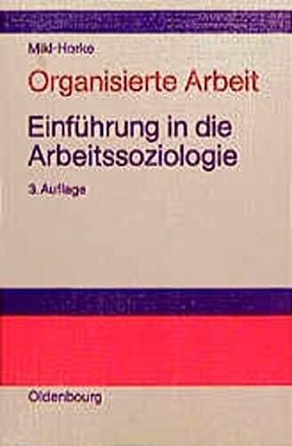 Organisierte Arbeit: Einführung in die Arbeitssoziologie