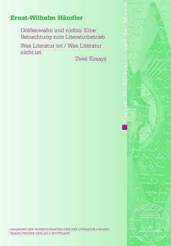 Größenwahn und nichts. Eine Betrachtung zum Literaturbetrieb. Was Literatur ist / Was Literatur nicht ist