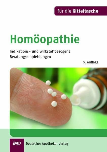 Homöopathie für die Kitteltasche: Indikations- und wirkstoffbezogene Beratungsempfehlungen