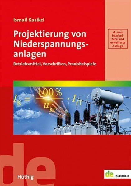 Projektierung von Niederspannungsanlagen: Betriebsmittel, Vorschriften, Praxisbeispiele (de-Fachwissen)