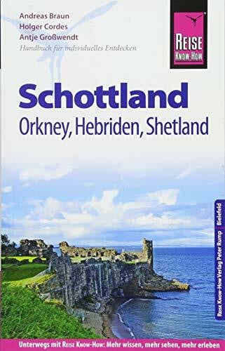 Reise Know-How Reiseführer Schottland – mit Orkney, Hebriden und Shetland: Reiseführer für individuelles Entdecken