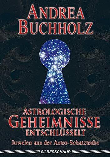 Astrologische Geheimnisse entschlüsselt. Juwelen aus der Astro-Schatztruhe